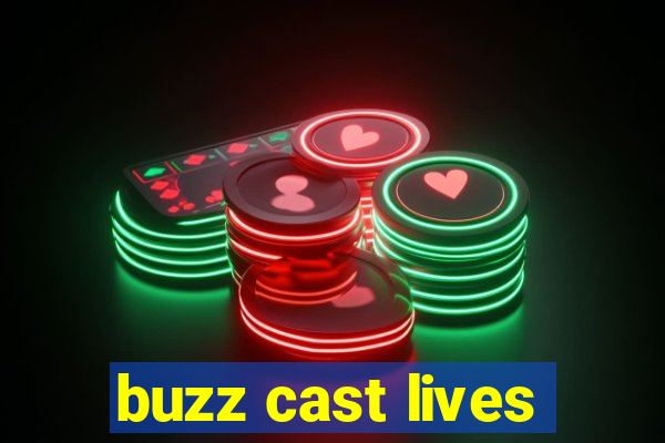 buzz cast lives